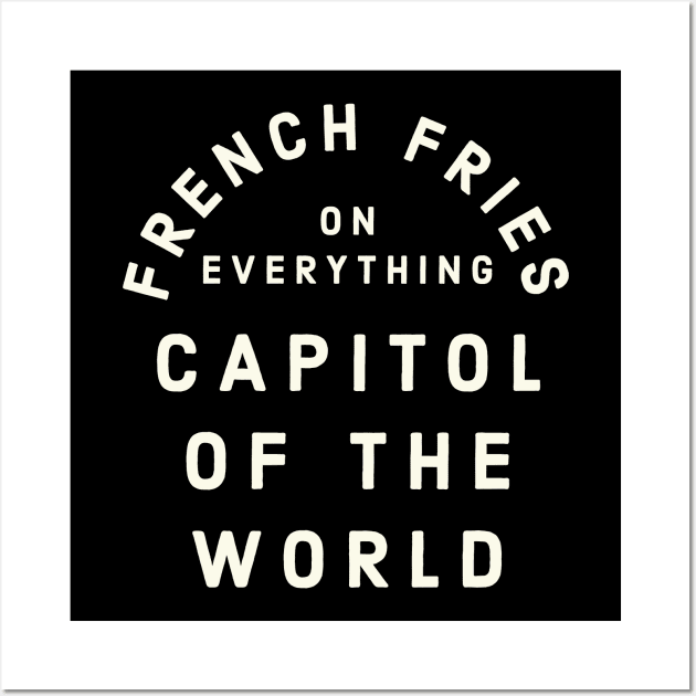 Pittsburgh French Fries on Everything Capitol of the World Wall Art by PodDesignShop